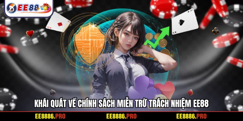 Khái quát về chính sách miễn trừ trách nhiệm EE88