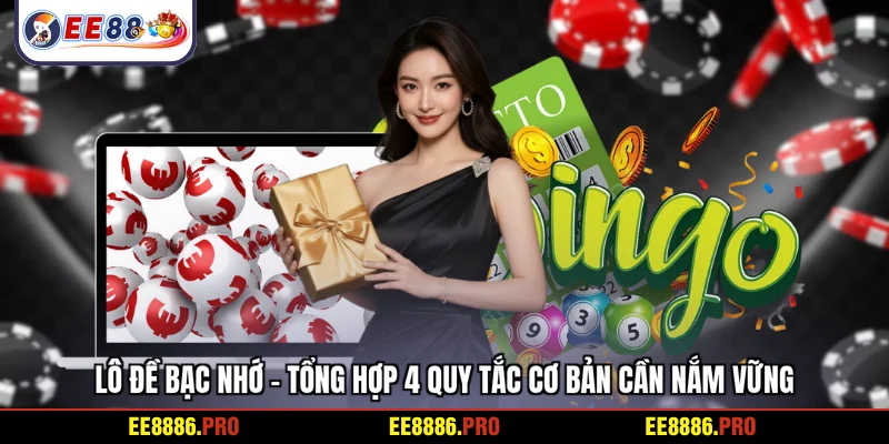 Lô đề bạc nhớ - Tổng hợp 4 quy tắc cơ bản cần nắm vững